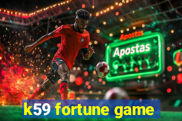 k59 fortune game